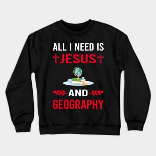 I Need Jesus And Geography Geographer Crewneck Sweatshirt